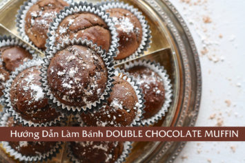 Hướng Dẫn Làm Bánh DOUBLE CHOCOLATE MUFFIN
